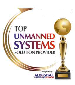 Top 10 Unmanned Systems Solution Companies - 2020